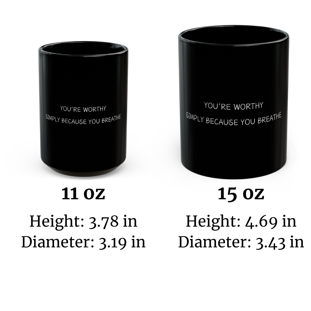 You're Worthy Black Mug (11oz, 15oz), Mental Health Awareness, Self Love Gift, Inspirational Coffee Cup
