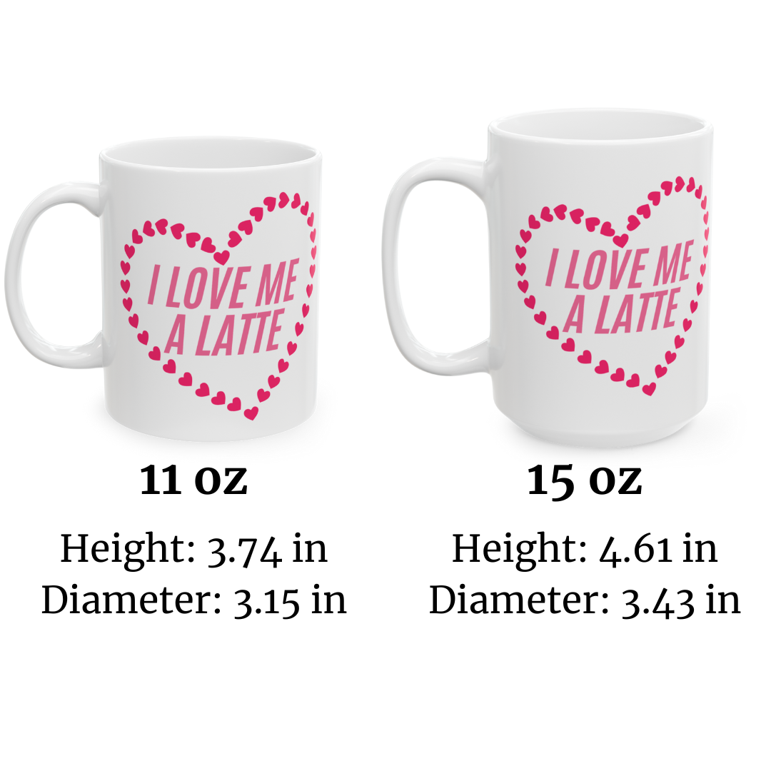 Self Love Mug, Self Care Item, Gift for Her, Valentines Day Gift, Birthday Gift, I Love Me a Latte Mug