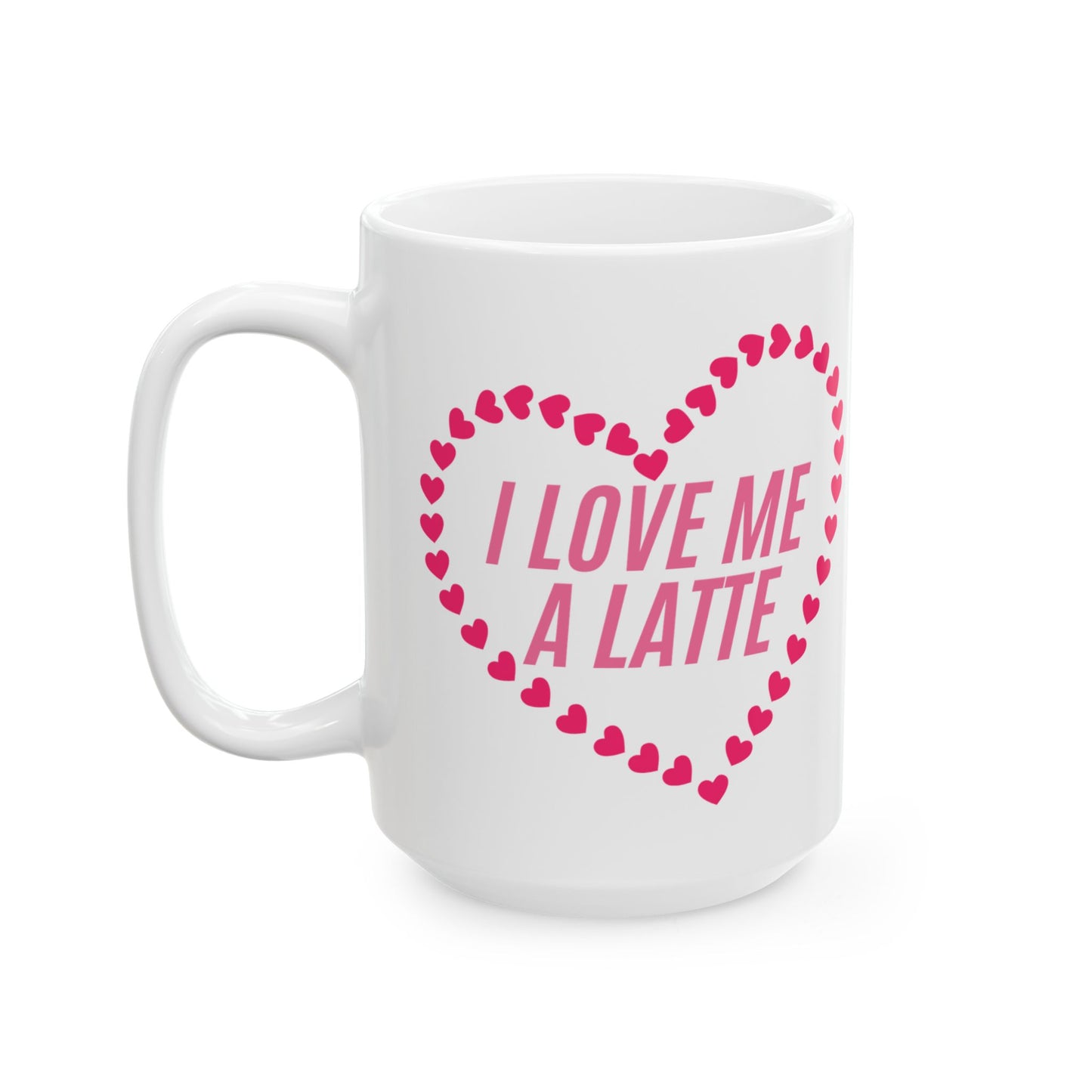Self Love Mug, Self Care Item, Gift for Her, Valentines Day Gift, Birthday Gift, I Love Me a Latte Mug