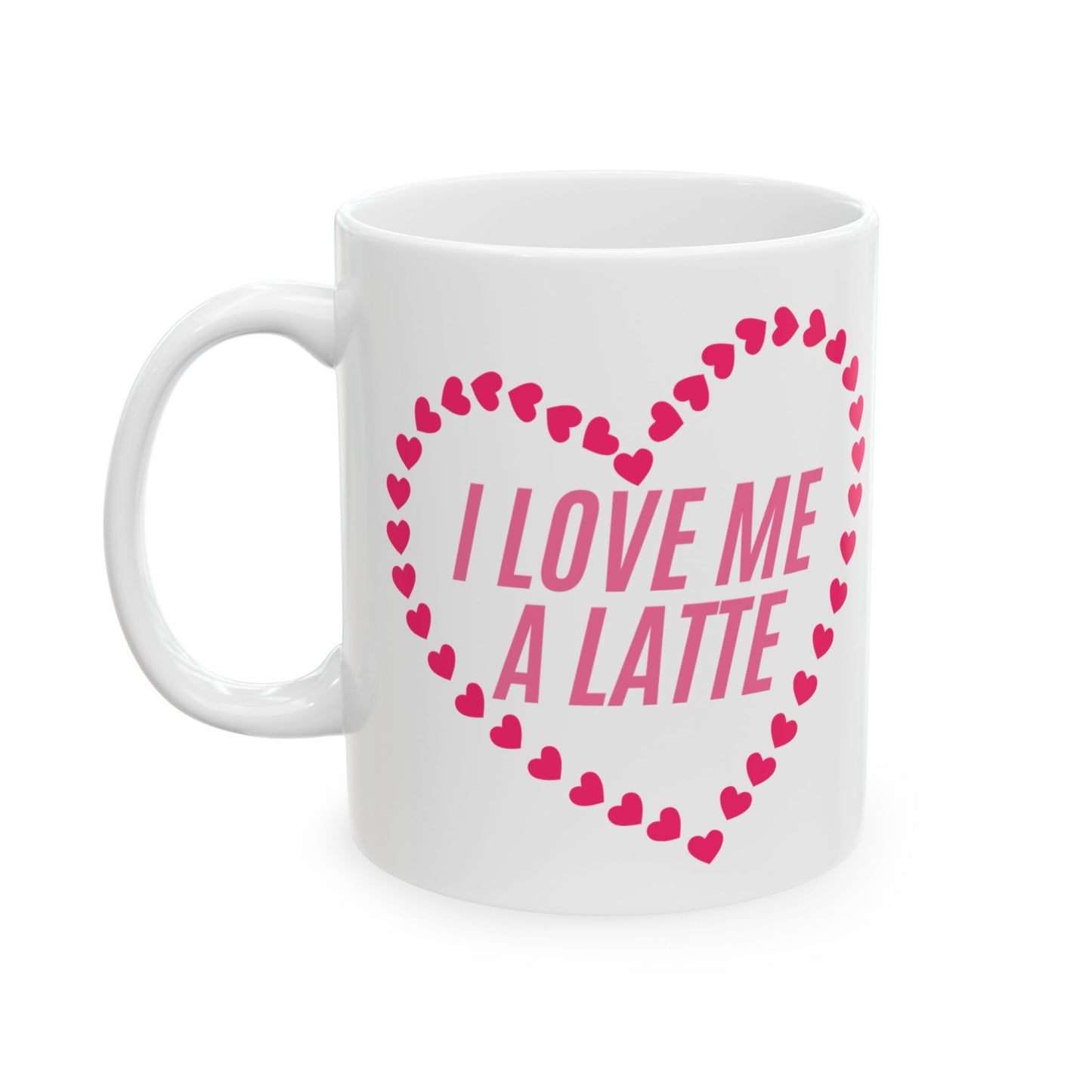 Self Love Mug, Self Care Item, Gift for Her, Valentines Day Gift, Birthday Gift, I Love Me a Latte Mug